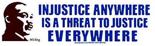 Peace Resource Project Martin Luther King Jr MLK Quote - Injustice Anywhere Threat to Justice Magnetic Bumper Sticker Car Decal Magnet 8.5-by-2.5 Inches