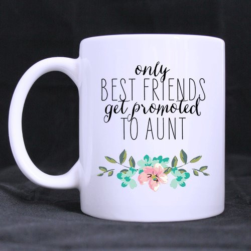 Funny Gift - Funny Friend Coffee Mug - Only the Best Friends Get Promoted to Auntie Coffee Mug,Tea Cup, Ceramic Material Mugs,White 11oz Funny Gift - Funny Friend Coffee Mug - Only the Best Friends Get Promoted to Auntie Coffee Mug,Tea Cup, Ceramic Material Mugs,White 11oz