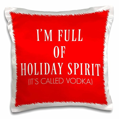 3D Rose I'm Full of Holiday Spirit-Its Called Vodka-White Letters On Red Pillow Cases, 16inch  x 16inch