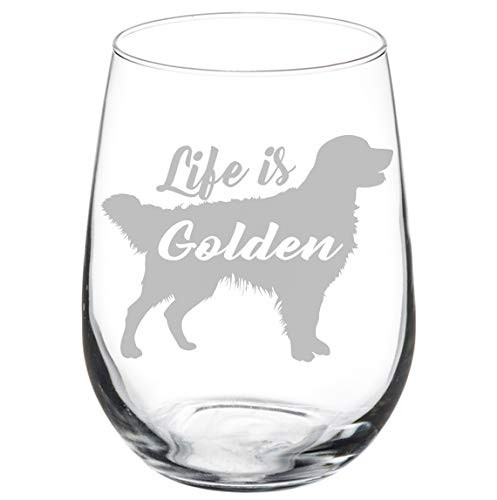 Wine Glass Goblet Golden Retriever Life is Golden 17 oz Stemless