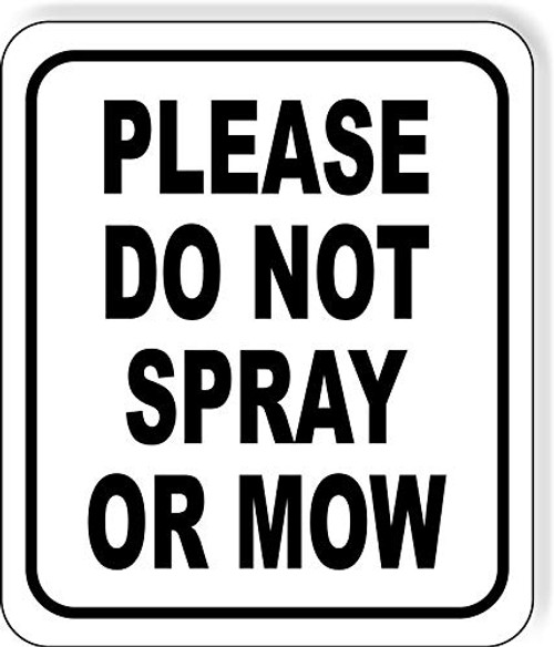 Please Do not Spray or Mow Aluminum Composite Outdoor Sign 15inch  x18inch