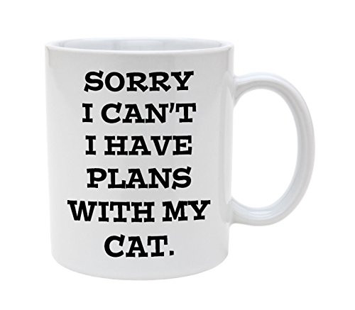 Ceramic Sorry I Can't I Have Plans With My Cat 11oz Coffee Mug Cup Ceramic Sorry I Can't I Have Plans With My Cat 11oz Coffee Mug Cup