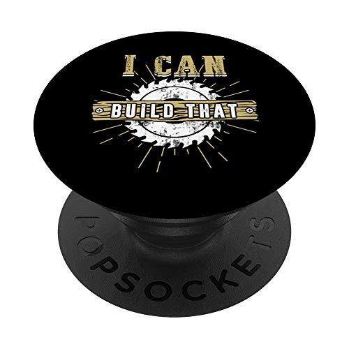 Woodworking I Build That In Office Carpenter Woodworker Dad PopSockets PopGrip Swappable Grip for Phones  and  Tablets