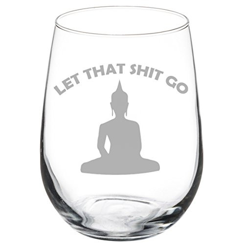 Wine Glass Goblet Funny Buddha Let That Sht Go 17 oz Stemless