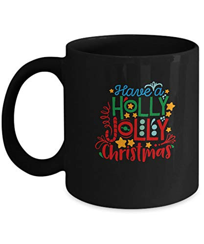 Have a holly jolly christmas - funny christmas gifts - porcelain black coffee mug cute cool ceramic cup black, best office tea mug birth