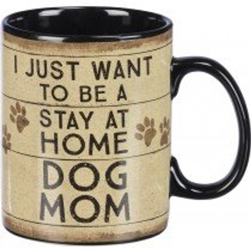 Primitives by Kathy Mug - I Just Want To Be A Stay At Home Dog Mom