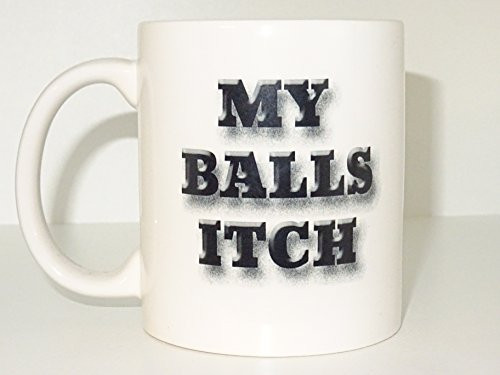 my balls itch Mug, Coffee Cup Funny Mug tea Birthday Gift for Him Unique Caffeine Addict Cute