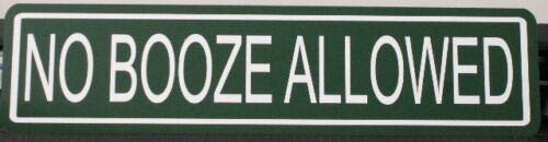 NO BOOZE ALLOWED METAL STREET SIGN 6X24 ALCOHOL BEER WINE LIQUOR WHISKEY VODKA GIN RUM TEQUILA MOONSHINE GARAGE SHOP MAN CAVE HOME OFFICE RESTAURANT SCHOOL BUSINESS DINER BODEGA NOVELTY WALL ART GIFT