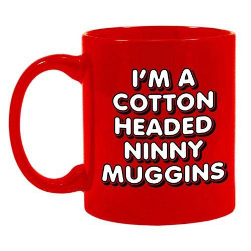 Elf I'm A Cotton Headed Ninny Muggins Red Ceramic Mug Elf I'm A Cotton Headed Ninny Muggins Red Ceramic Mug