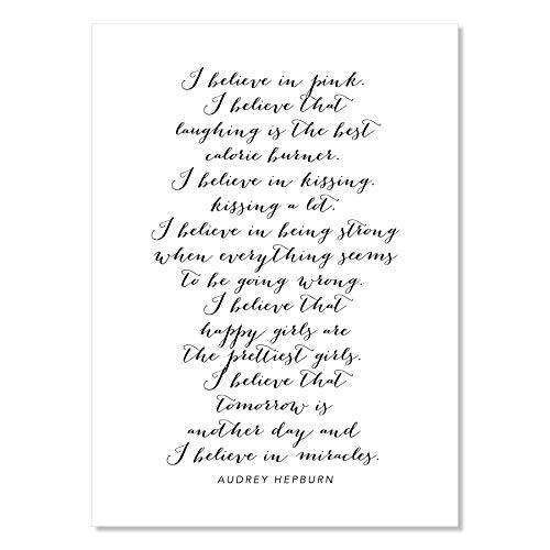 I Believe In Pink. I Believe That Laughing Is the Best Calorie Burner. I Believe In Kissing. Kissing A Lot. I Believe In Being Strong When Everything -Audrey Hepburn Quote Script Print  Unframed