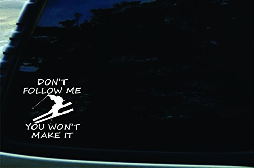 Southern Fried Decals 5inch  X 5inch  Don_t Follow Me You Won_t Make It Ski Vinyl Die Cut Decal for Your Car  Truck  Laptop  Window