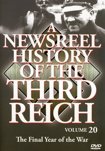 Newsreel History Of The Third Reich - Vol. 20  Final Year Ofthe War