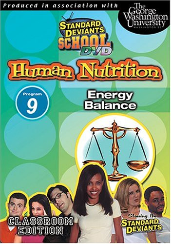 Standard Deviants School  Human Nutrition  Program Nine - Energy Balance -Classroom Edition-