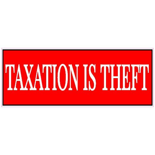 U.S. Custom Stickers Taxation is Theft Sticker 3inch U.S. Custom Stickers Taxation is Theft Sticker 3inch
