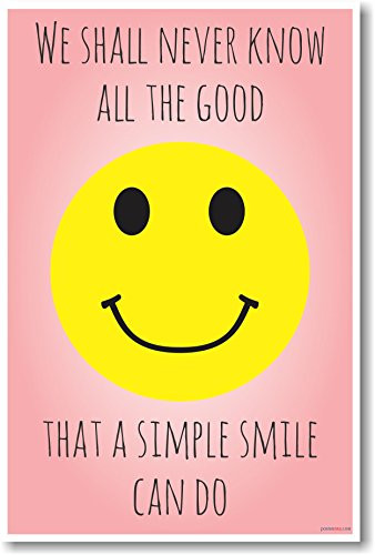 We Shall Never Know All The Good a Simple Smile Can Do - New Classroom Motivational Poster