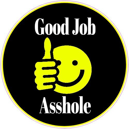 U.S. Custom Stickers Good Job Asshole Smiley Face Sticker  3inch