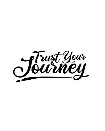 Trust Your Journey Inspirational Quote Wall Art Decor Print - 8x10 unframed print