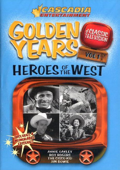 Golden Years Of Classic Television Heroes Of The West Vol. 1 Annie Oakley Roy Rogers The Cisco Kid Jim Bowie Golden Years Of Classic Television Heroes Of The West Vol. 1 Annie Oakley Roy Rogers The Cisco Kid Jim Bowie