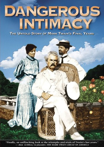Dangerous Intimacy  The Untold Story of Mark Twain_s Final Years