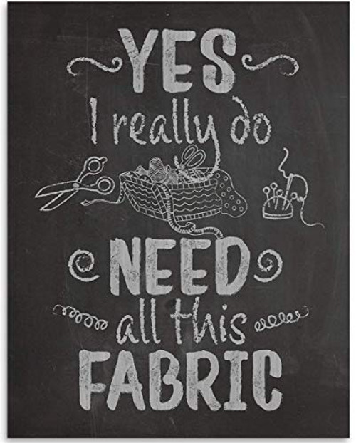 Yes  I Really Do Need All This Fabric - 11x14 Unframed Art Print - Great Craft Room Decor and Gift for Quilters  Seamstresses  Tailors and Sewing Addicts 15 Yes  I Really Do Need All This Fabric - 11x14 Unframed Art Print - Great Craft Room Decor and Gift for Quilters  Seamstresses  Tailors and Sewing Addicts 15