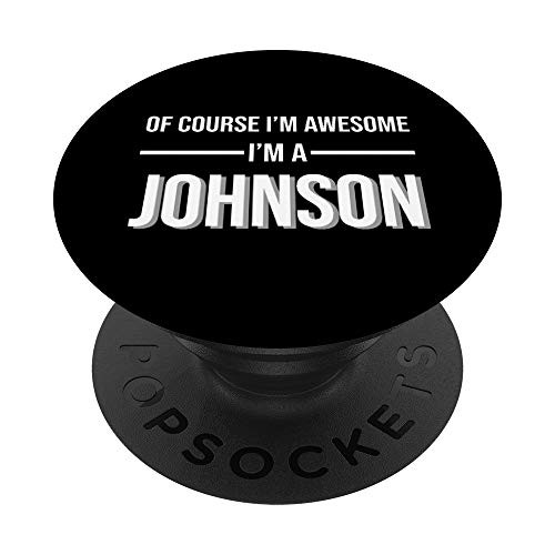 Of Course  I_m Awesome I_m A Johnson Design Gift PopSockets PopGrip  Swappable Grip for Phones  and  Tablets