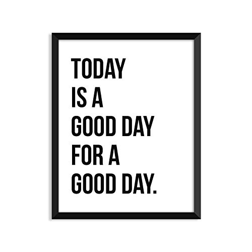 Today Is A Good Day For A Good Day - Unframed art print poster or greeting card