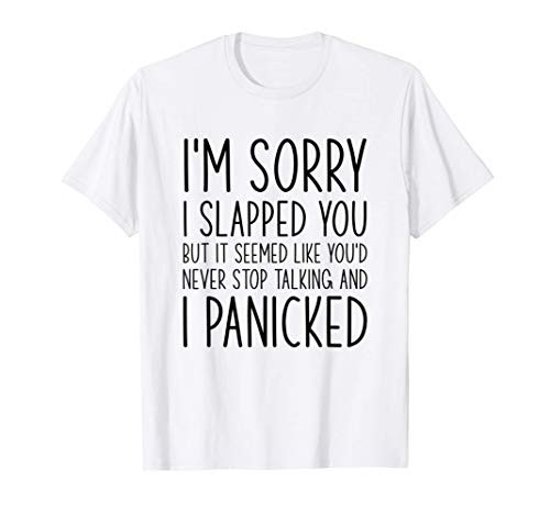 I_m sorry I Slapped You funny sarcastic mom gift T-Shirt I_m sorry I Slapped You funny sarcastic mom gift T-Shirt