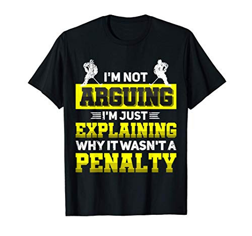 I_m not arguing I_m just explaining why it wasn_t a penalty T-Shirt