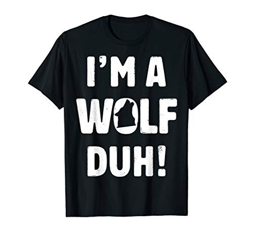 I_m A Wolf Duh Shirt Great Halloween   Christmas Gift Tee T-Shirt I_m A Wolf Duh Shirt Great Halloween   Christmas Gift Tee T-Shirt