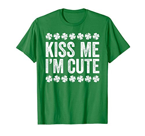 Kiss Me I_m Cute T-Shirt St Patrick_s Day Gift Shirt T-Shirt