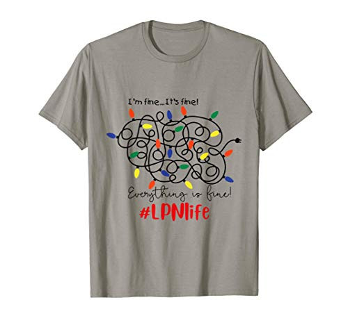 I_m Fine It_s Fine Everything Is Fine LPN Life Christmas T-Shirt