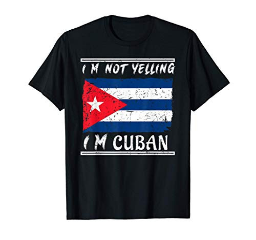 I_m Not Yelling I_m Cuban Gift for any Cuban T-Shirt