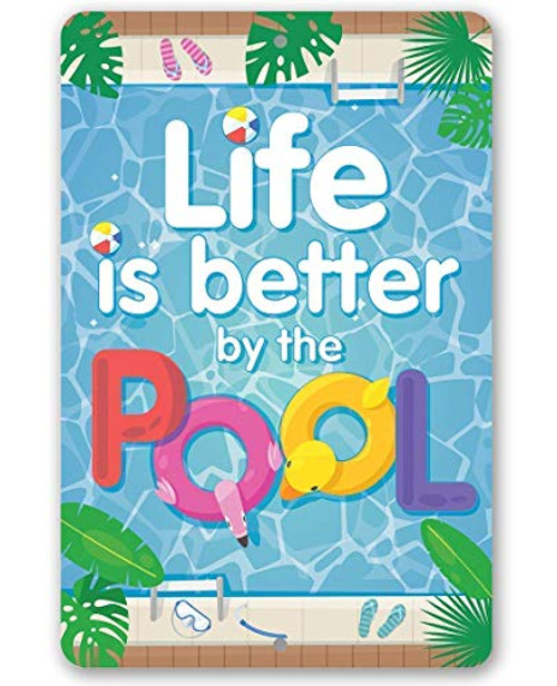 Metal Sign - Life Is Better By The Pool - Durable Metal Sign - 8inch  x 12inch  Use Indoor Outdoor - Great Gift and Decor for Pool Area Under 20
