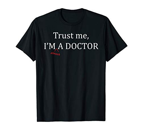 Trust me I_m almost A DOCTOR - Funny PRE MED Student Gift - T-Shirt