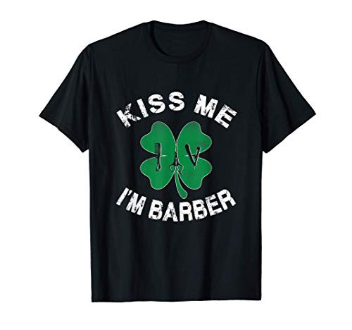 Kiss Me I_m Barber Shamrock Funny Patrick_s Day Irish Gift T-Shirt