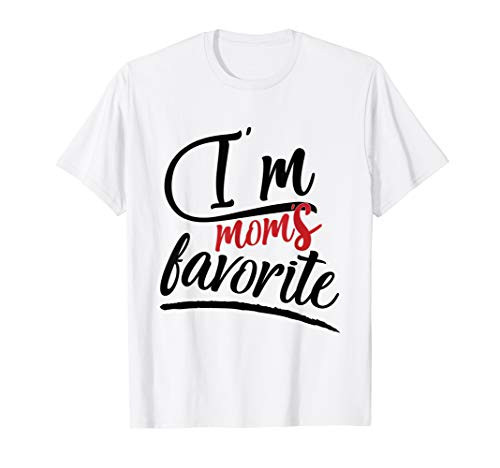 I_m mom_s favorite T Funny sarcastic humor gift T-Shirt