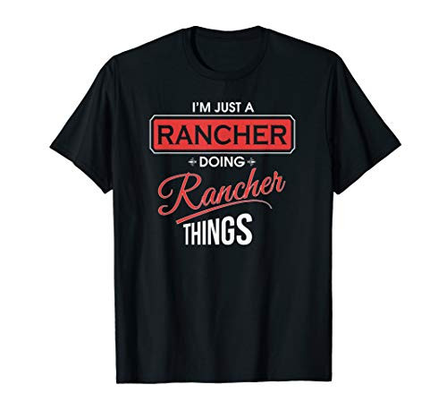 I_m Just A Rancher Doing Rancher Things T-Shirt