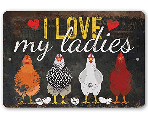 Metal Sign - I Love My Ladies - Durable Metal Sign - 8inch  x 12inch  Use Indoor Outdoor - Makes a Funny Chicken Farm Decor Under 20