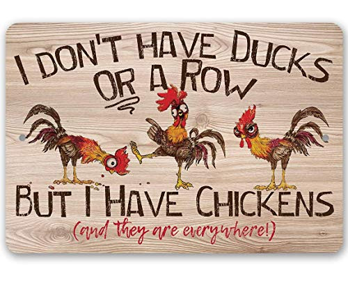 Metal Sign - I Don_t Have Ducks - Durable Metal Sign - 8inch  x 12inch  Use Indoor Outdoor - Makes a Funny Chicken Farm Decor Under 20