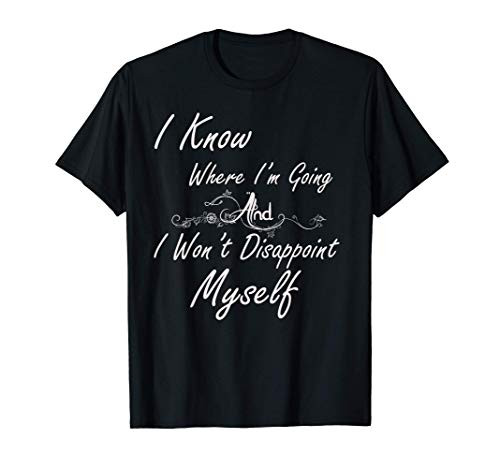 I Know Where I_m Going T-Shirt