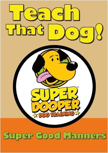 Teach That Dog - Super Good Manners