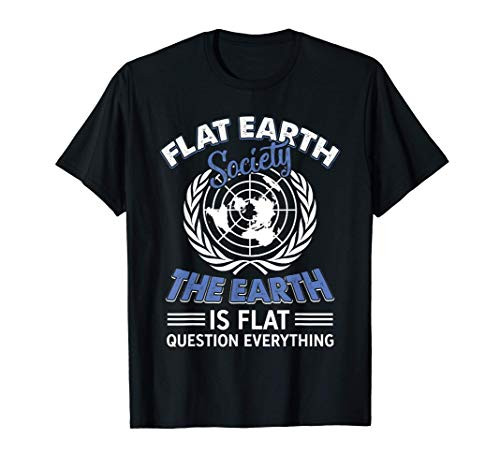 Flat Earth Society Question Everything Cult Theory Gift T-Shirt