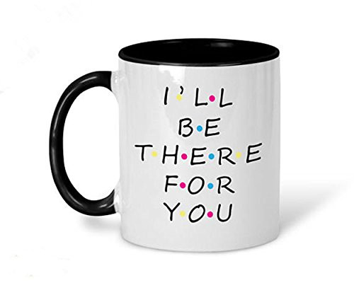 I_ll Be There For You Mug Friends TV Show Mug Friends Mug Friends Tea Mug Friends TV Show Friends Mug Friends TV Show Coffee Mug- 11oz Ceramic Coffee Mug Tea Cup High Gloss I_ll Be There For You Mug Friends TV Show Mug Friends Mug Friends Tea Mug Friends TV Show Friends Mug Friends TV Show Coffee Mug- 11oz Ceramic Coffee Mug Tea Cup High Gloss