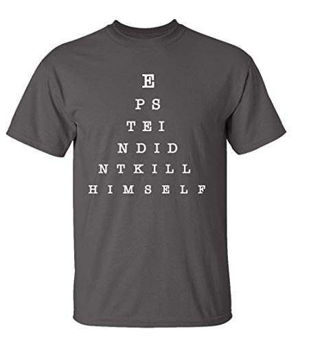 Funny Epstein Didn_t Kill Himself Eye Chart Hidden Message Short Sleeve T-Shirt-Charcoal-XL