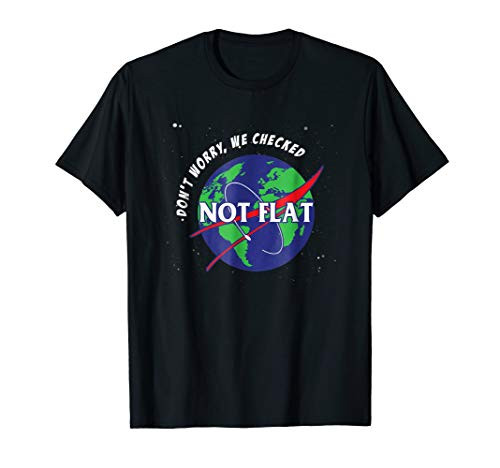 Flat Earth Myth T-shirt - Dont worry we checked