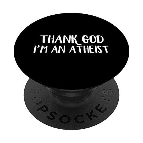 Thank God I_m an Atheist PopSockets PopGrip  Swappable Grip for Phones  and  Tablets