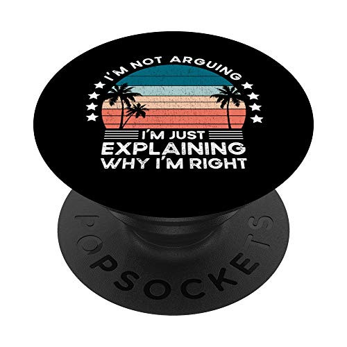 I_m Not Arguing I_m Just Explaining Why I_m Right Sarcastic PopSockets PopGrip Swappable Grip for Phones and Tablets I_m Not Arguing I_m Just Explaining Why I_m Right Sarcastic PopSockets PopGrip Swappable Grip for Phones and Tablets