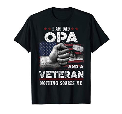 I_m A Dad OPA Veteran Nothing Scares Me Fathers Day T-Shirt
