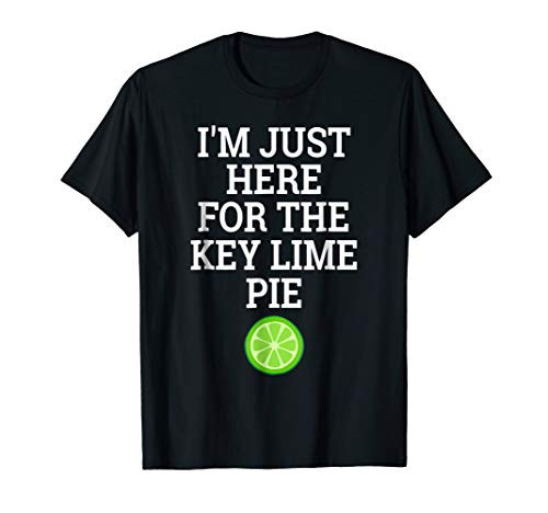 I_m Just Here for the Key Lime Pie Funny Thanksgiving Shirt