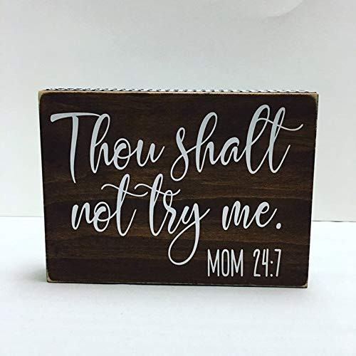 Thou Shalt Not Try Me - Mom 24-7 - Wooden Block Sign - Gift for Mom Her Mother_s Day